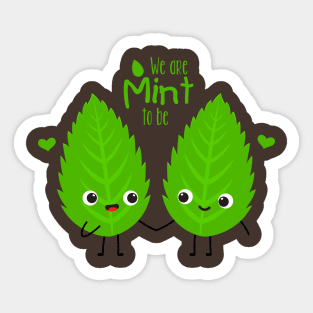 We are mint to be Sticker